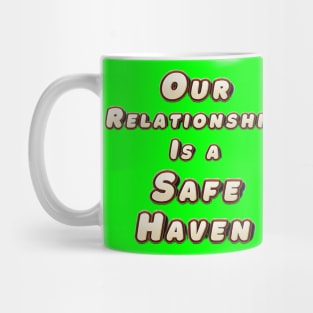 Our Relationship Is a Safe Haven Mug